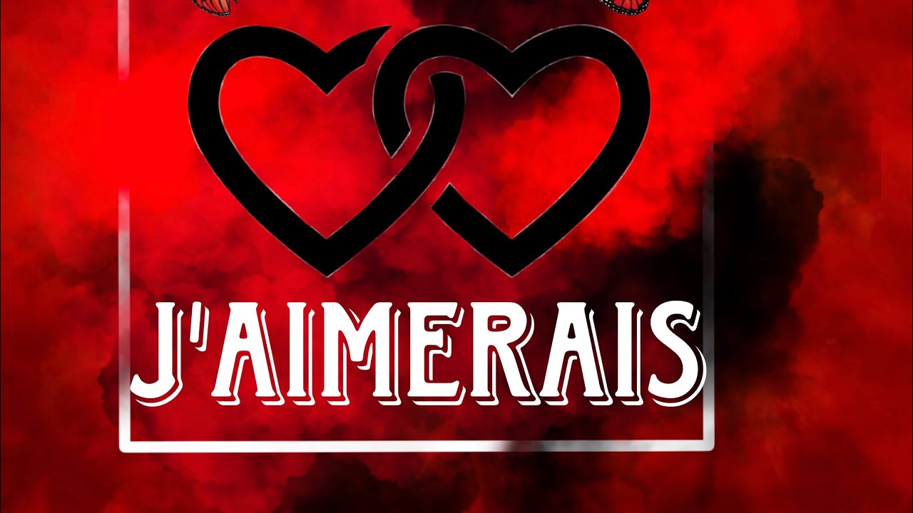 J’aimerais 
