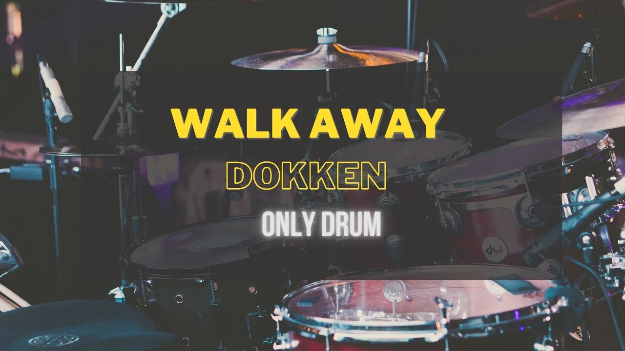 Dokken Walk Away  Only Drum