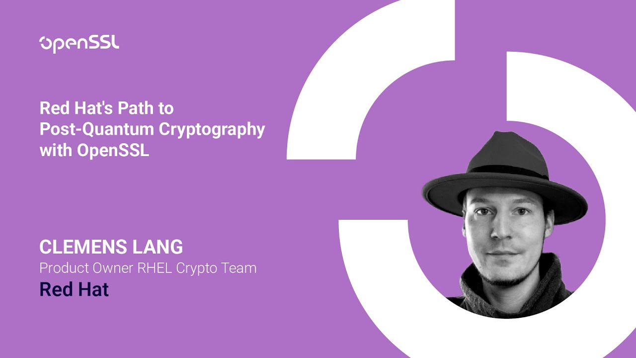 OpenSSL Conference 2025 - Clemens Lang - Red Hat's Path to Post-Quantum Cryptography with OpenSSL