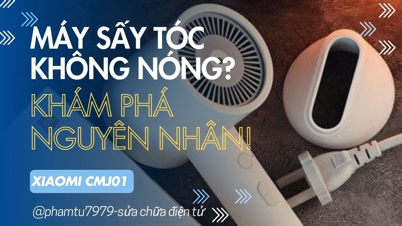 Máy sấy tóc Xiaomi CMJ01zhm không nóng, không chạy? Khám phá nguyên nhân