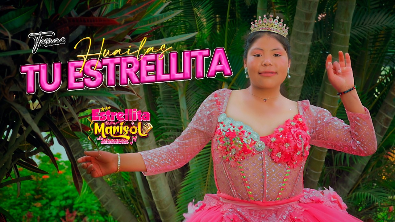 HUAILAS TU ESTRELLITA -  ESTRELLITA MARISOL (VIDEOCLIP OFICIAL 2026)