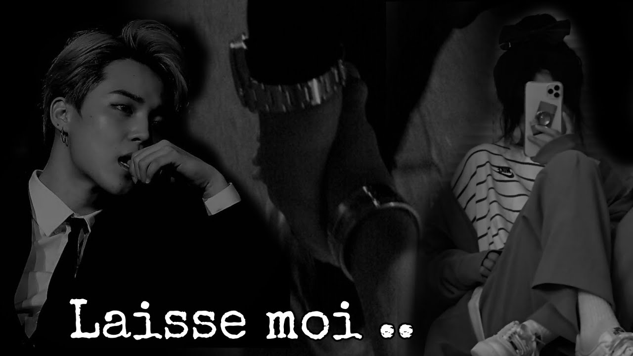 laisse moi.. bts ff fr jimin 1/2