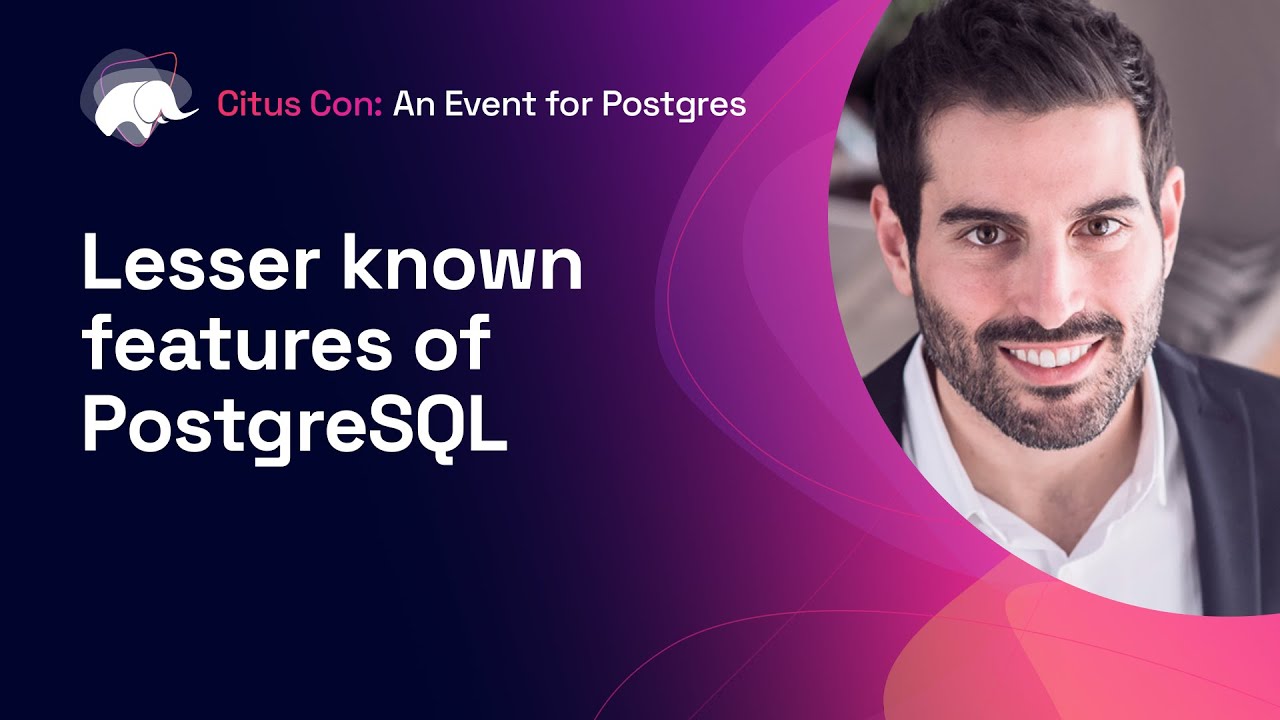 Lesser known features of PostgreSQL | Citus Con: An Event for Postgres 2022