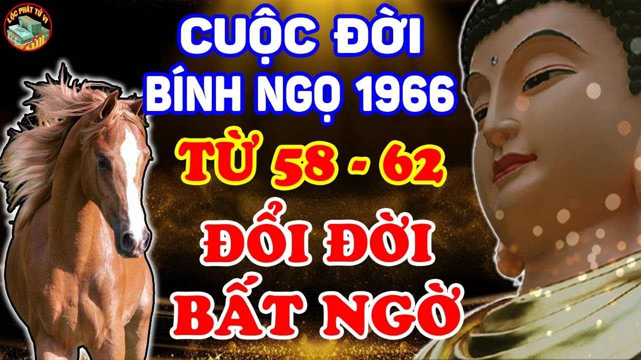 Tử Vi Trọn Đời Tuổi Bính Ngọ 1966, Từ 58 - 62 Tuổi, Hết Khổ Rồi, Vận Số Quá Đỏ, Mua Nhà Tậu Xe| LPTV