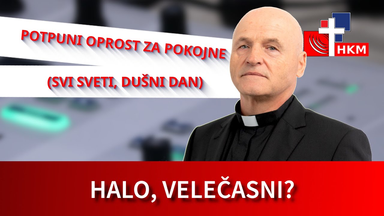 Koji su uvjeti za potpuni oprost za pokojne? - Halo, velečasni?
