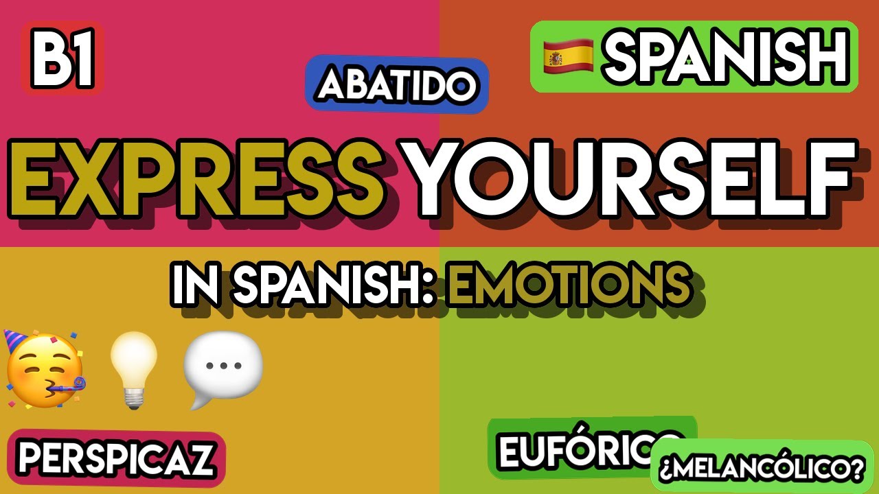 Express Yourself in Spanish: 110+ Words for Emotions & Personality (Intermediate B1)