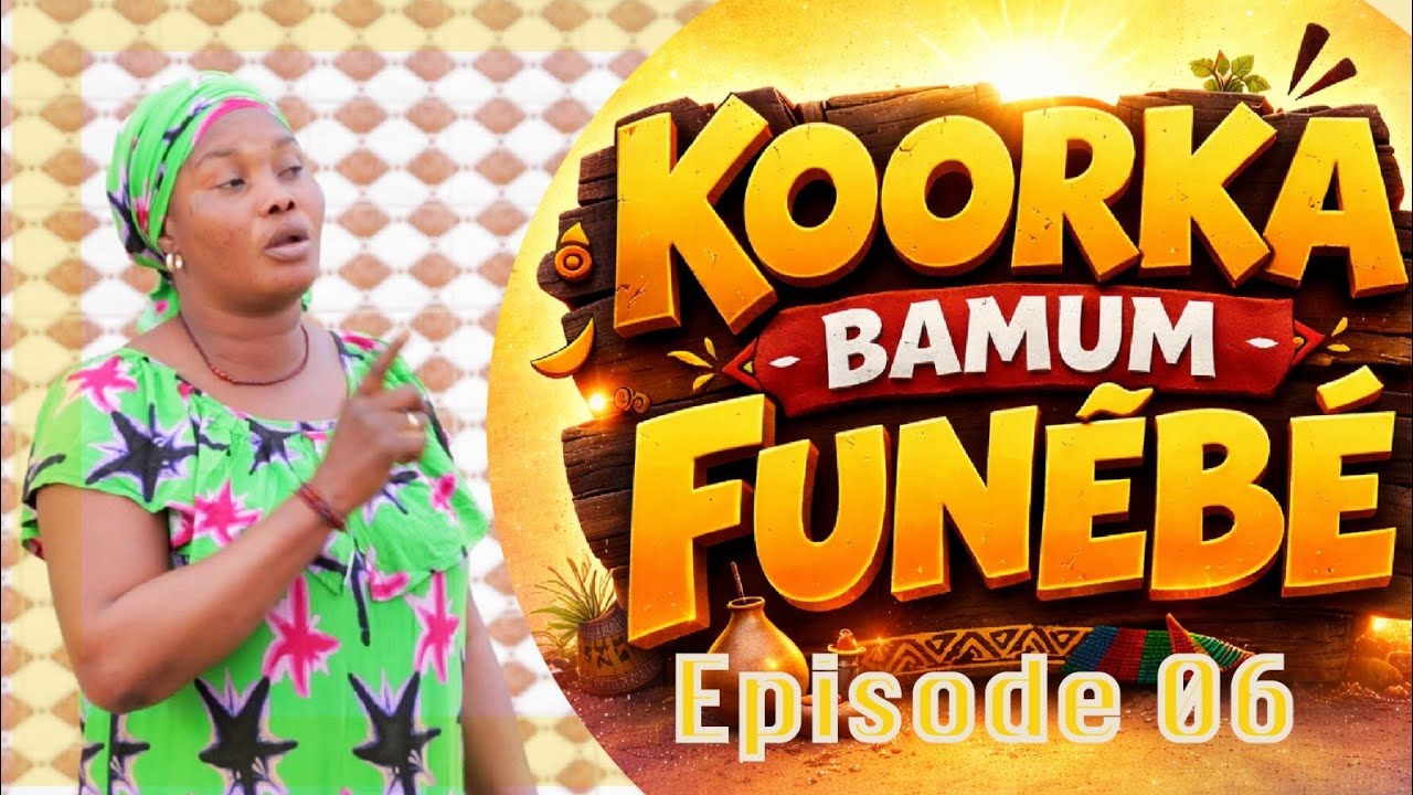 KOORKA BAMUM FUNEBE 2026 EPISODE 6