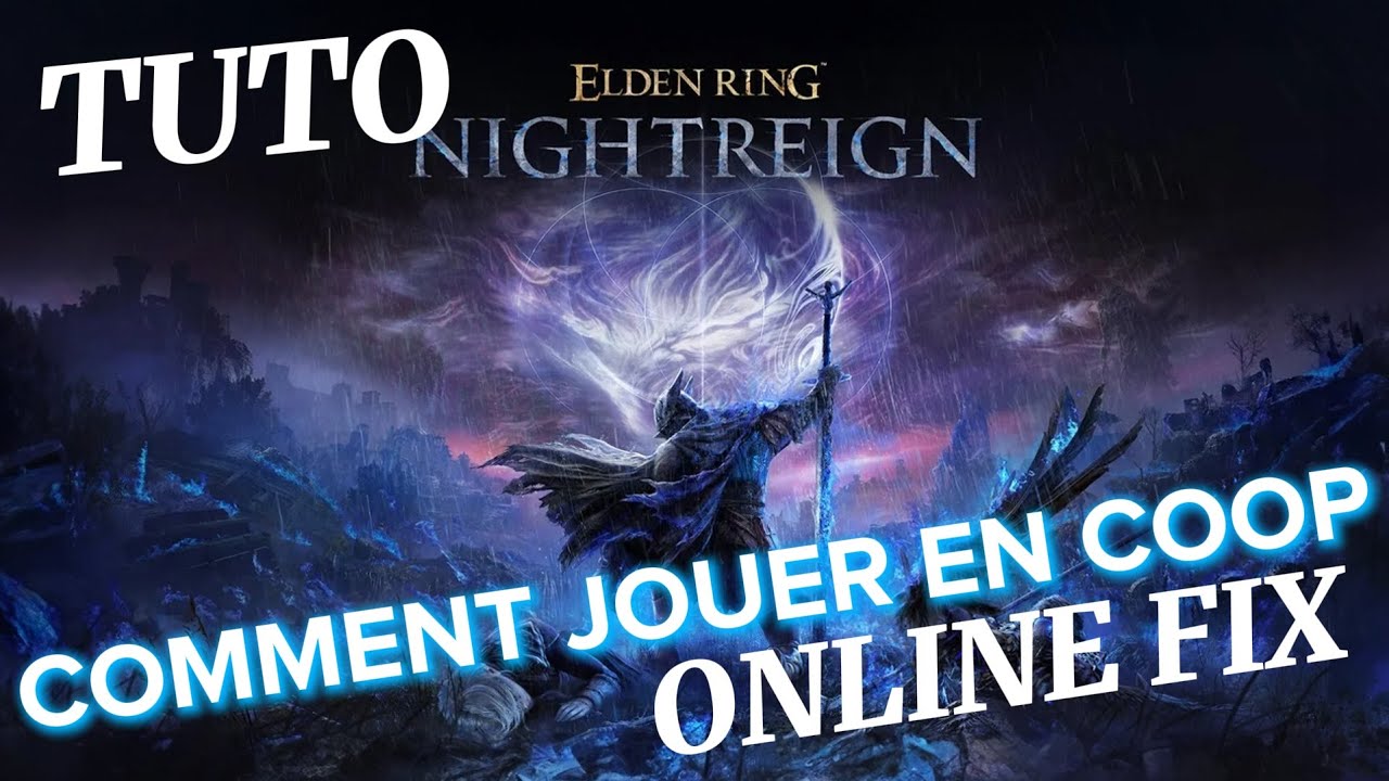 TUTO - ELDEN RING NIGHTREIGN : COMMENT JOUER EN COOP EN LIGNE ( SEAMLESS COOP , ONLINE FIX )