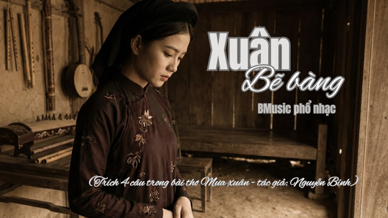 Xuân bẽ bàng - (Thơ : Mưa Xuân - Nguyễn Bính) - BMusic phổ nhạc (AI)
