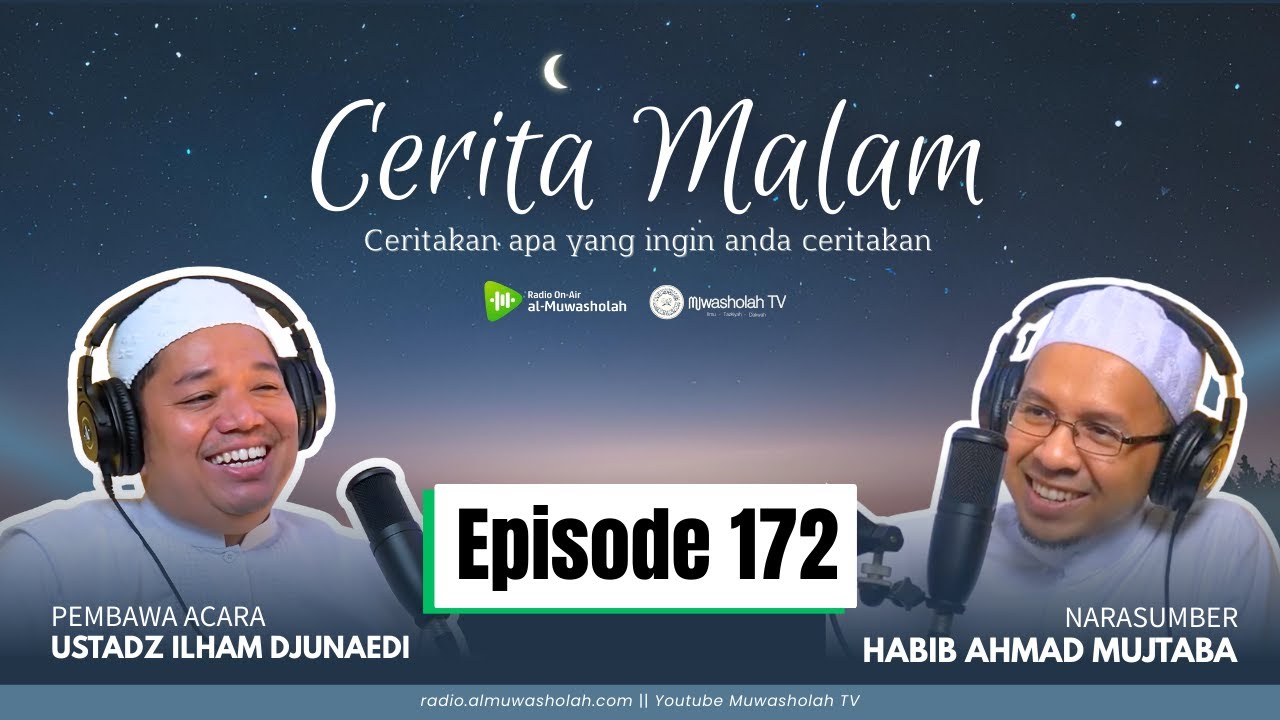🔴 (LIVE) CERITA MALAM EPISODE 172 || Habib Ahmad Mujtaba bin Shahab & Ustadz Ilham djunaedi
