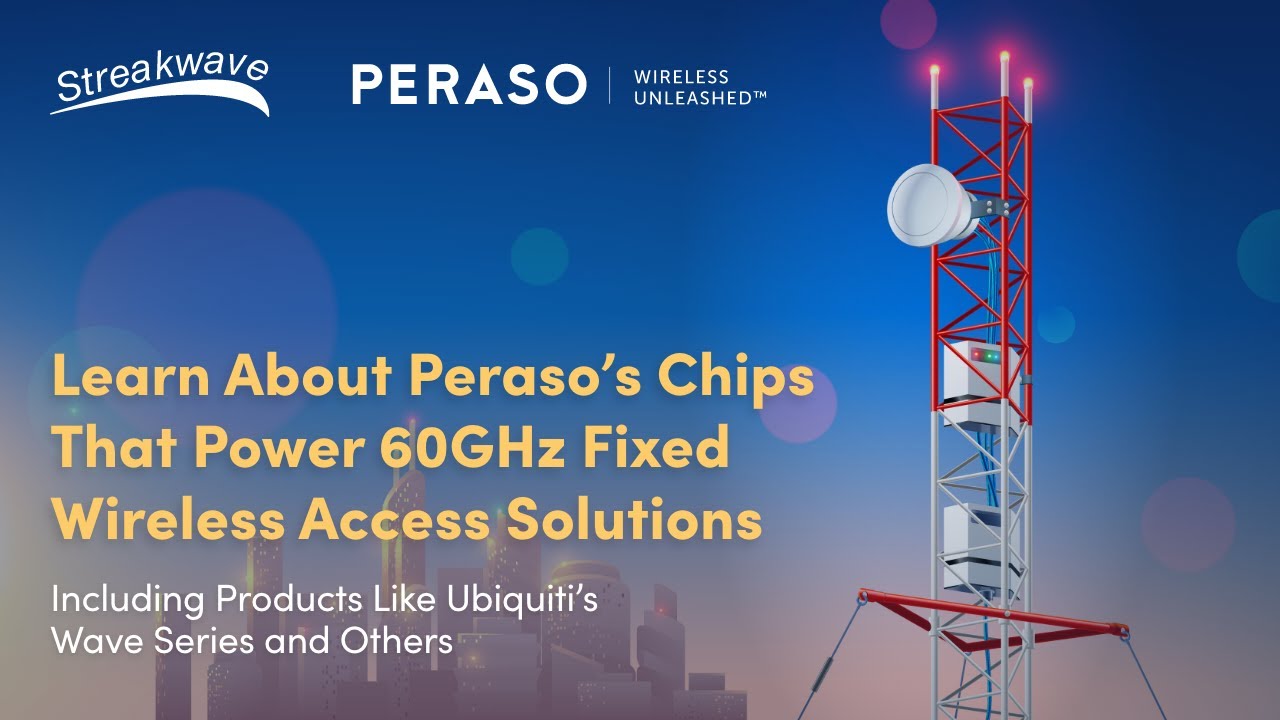 Learn About Peraso’s Chips That Power 60GHz Fixed Wireless Access Solutions