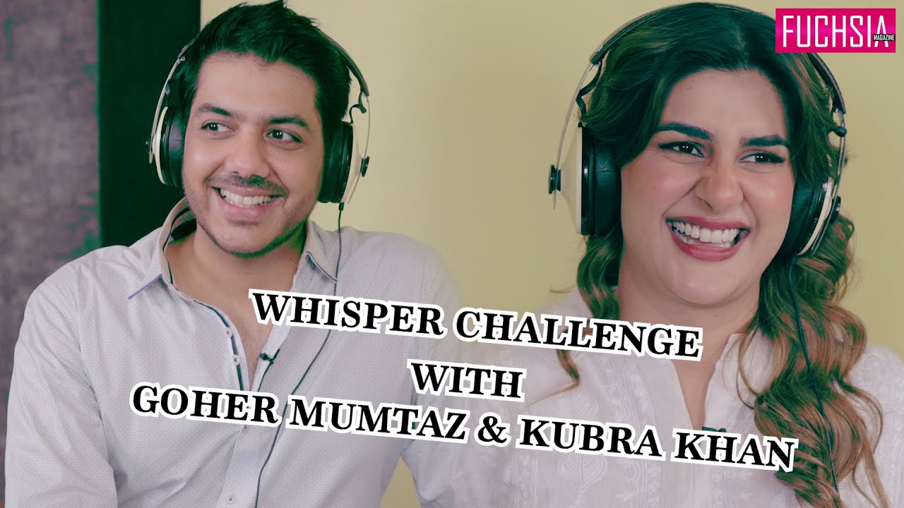 Kubra Khan & Goher Mumtaz | Abhi | Whisper Challenge | FUCHSIA