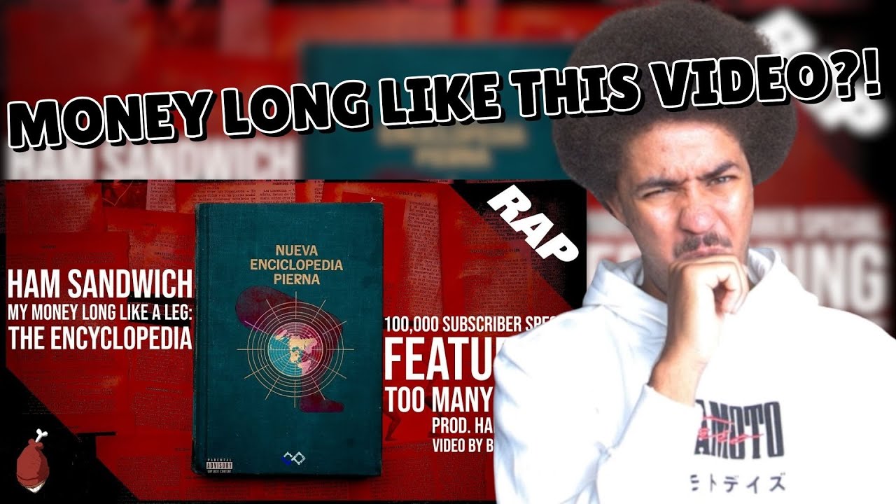 RAPPER REACTS TO HAM SANDWICH - MY MONEY LONG LIKE A LEG: THE ENCYCLOPEDIA [100K SUB SPECIAL]