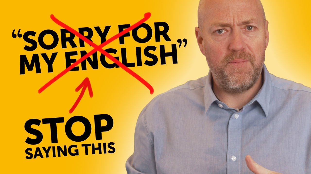 STOP Saying Sorry! How to get perfect, fluent English today