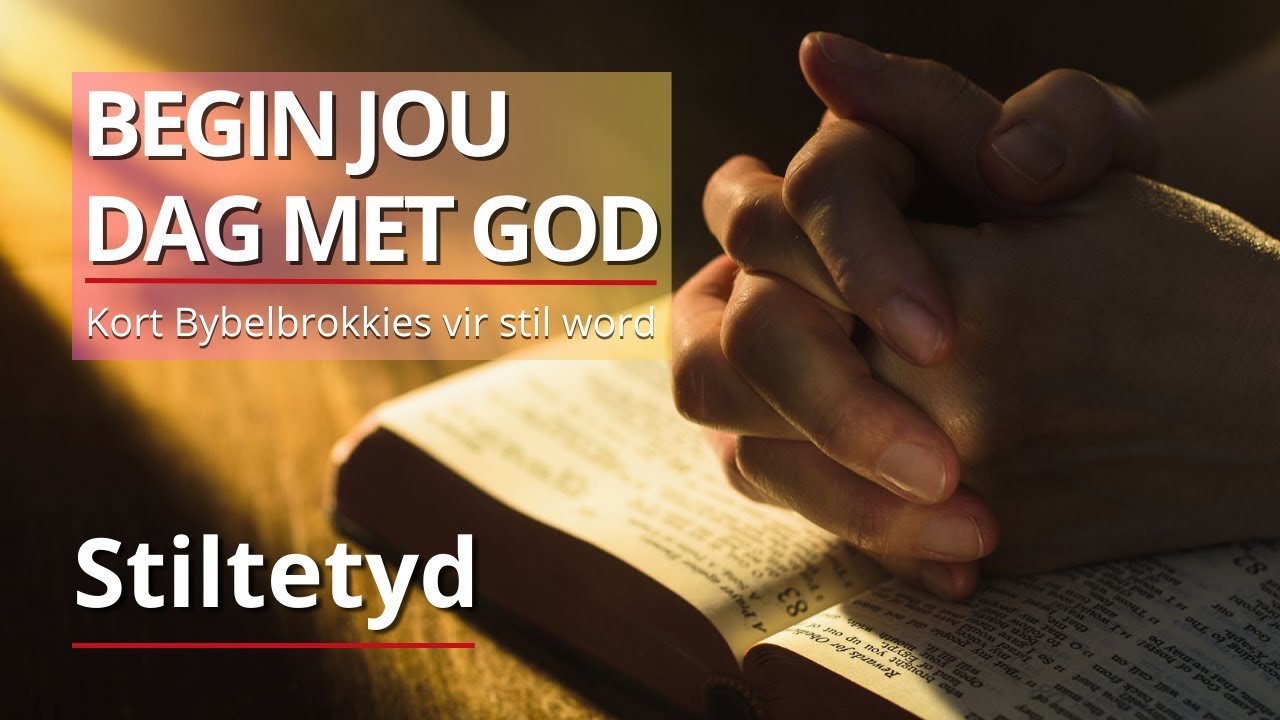 Bybelbrokkies - Efesi&euml;rs 4:1-6 - Begin jou dag met God. (Dagstukkies vir Stiltetyd)