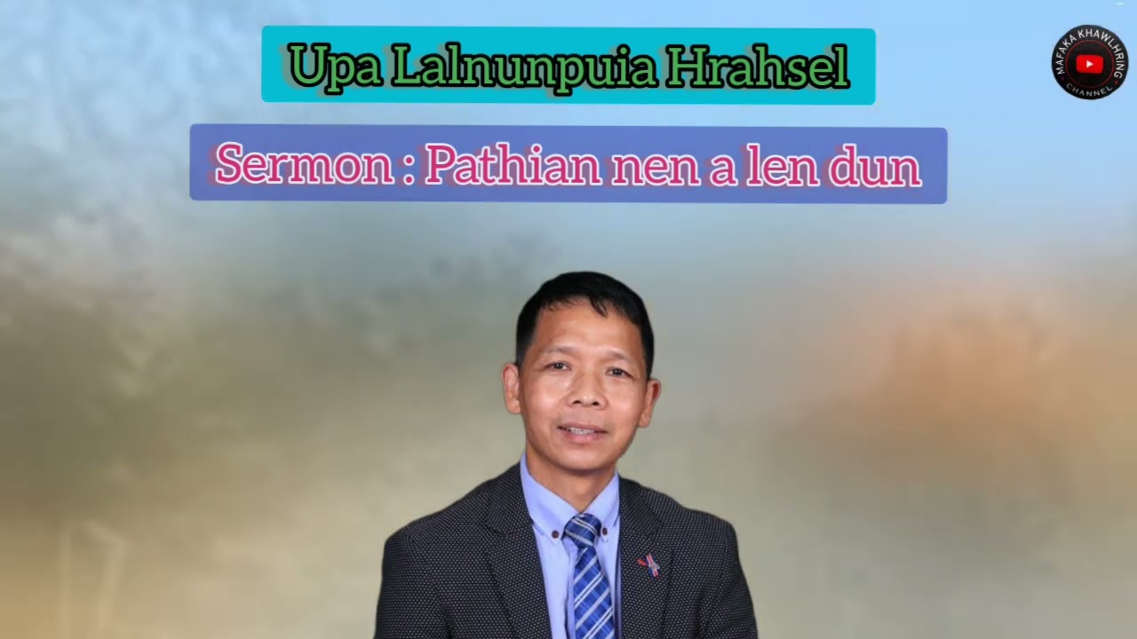 Upa Lalnunpuia Hrahsel  Sermon: Pathian nena len dun