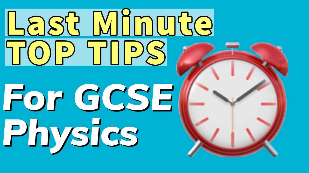 Last Minute TOP TIPS For GCSE Physics