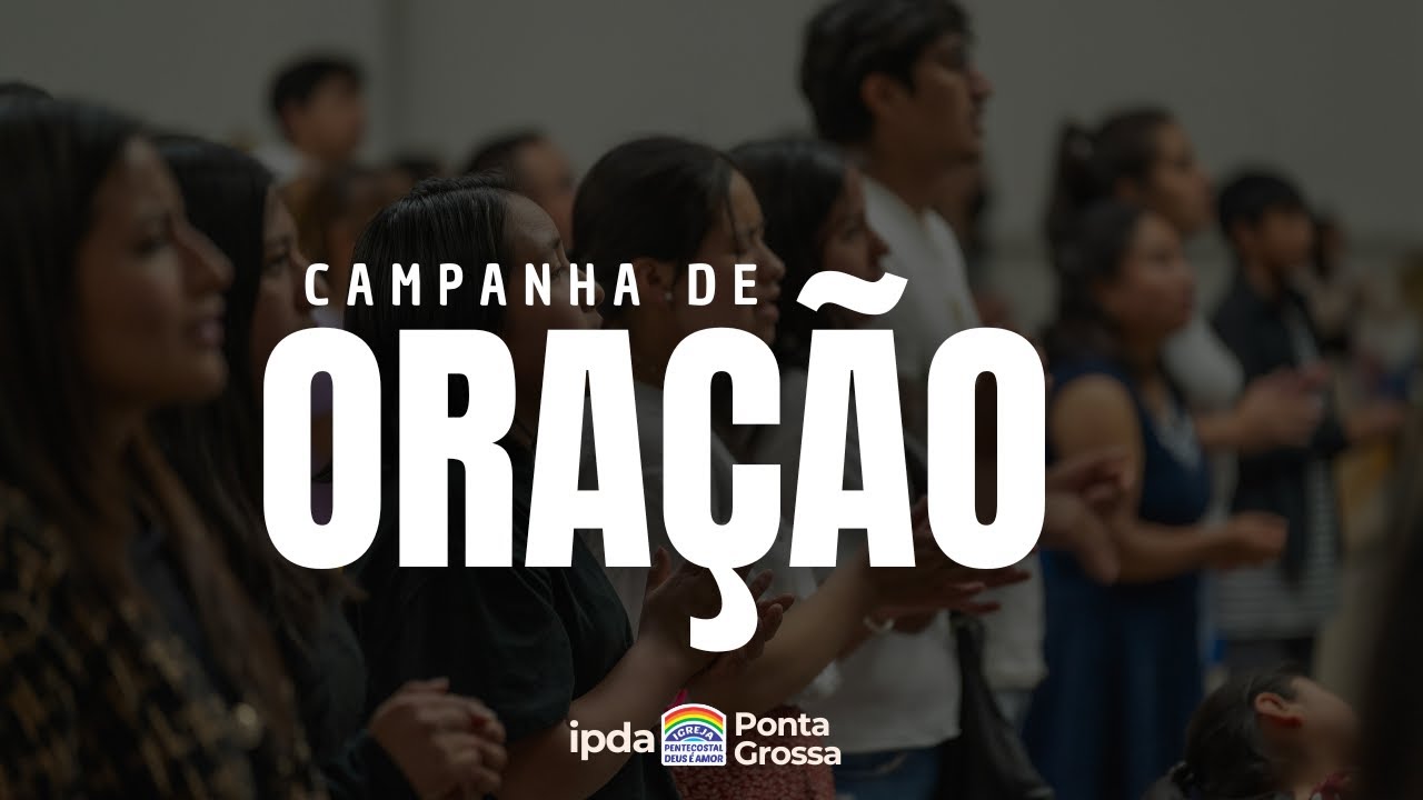 CAMPANHA DE SANTIFICAÇÃO | 7º DIA  | IPDA Ponta Grossa-PR | 09.02.2026