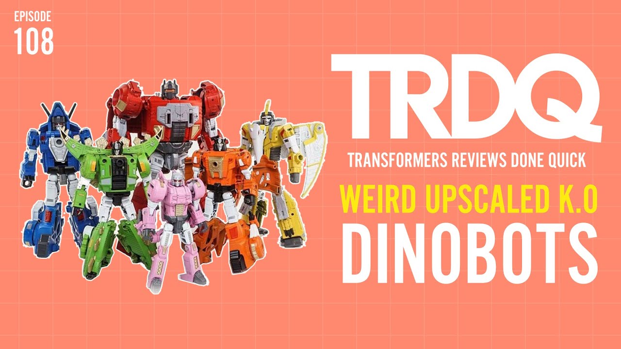 TRDQ: Weird Upscaled K.O Dinobots -Review!