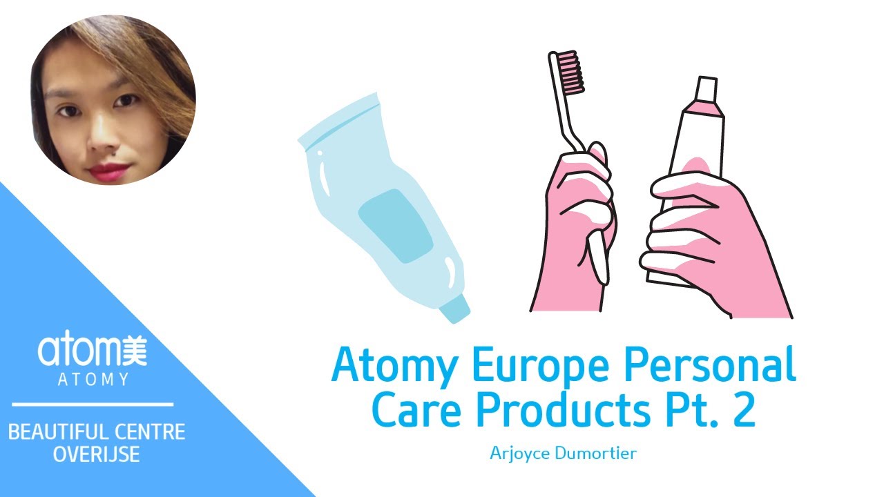ATOMY EUROPE PERSONAL CARE PRODUCTS PT. 2 | ARJOYCE DUMORTIER