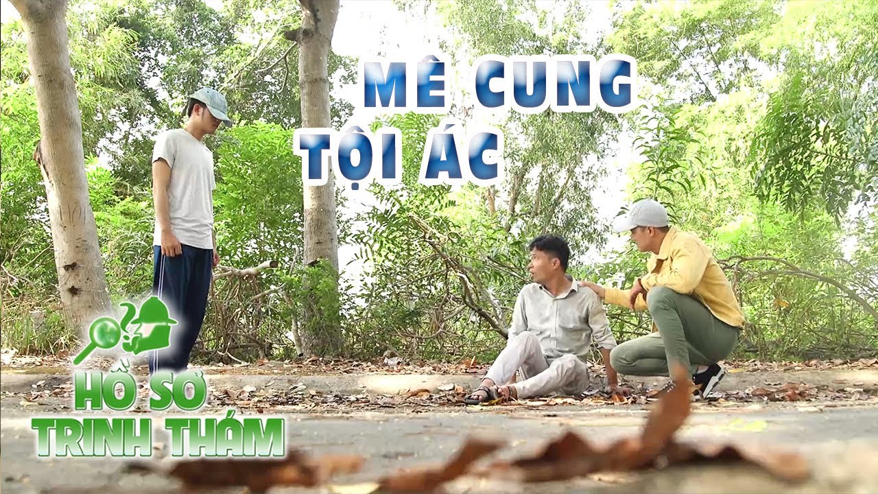 M&Ecirc; CUNG TỘI &Aacute;C | HỒ SƠ TRINH TH&Aacute;M | VIVU TV 16/06/2020