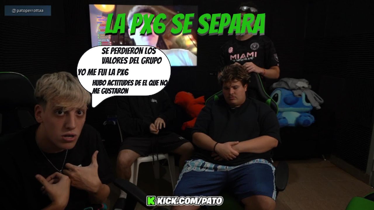 PATO HABLA DE PORQUE SE SEPARO LA PX6 Y MAS