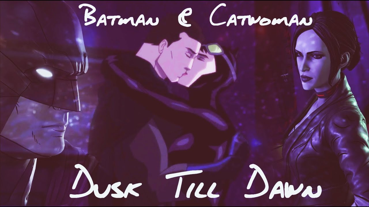 Batman & Catwoman || Dusk Till Dawn