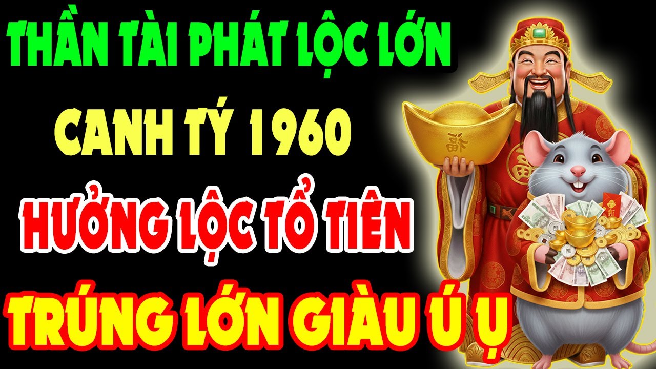 Thần Tài Phát Lộc Lớn, Canh Tý 1960 Có 9 Dấu Hiệu Này Sắp Thoát Nghèo, Hưởng Lộc Tổ Tiên