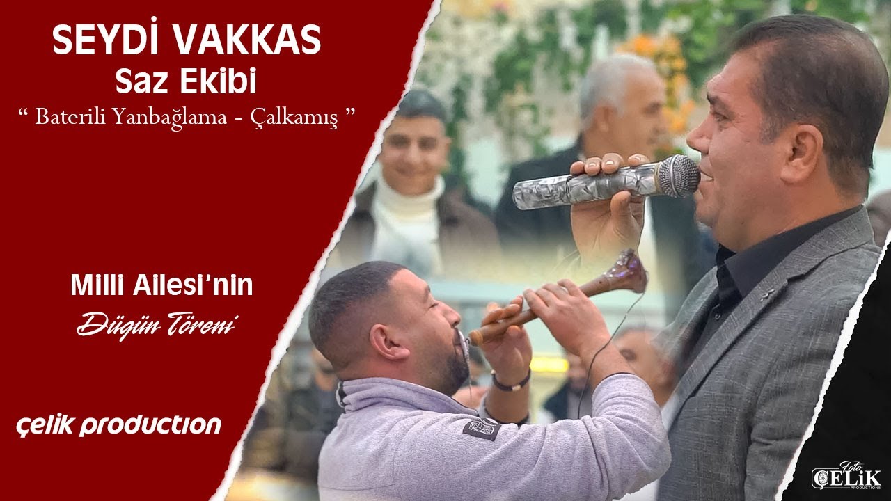 FOTO ÇELİK|SEYDİ VAKKAS ZURNACI HALİL|BATERİLİ YANBAĞLAMA ÇALKAMIŞ|MİLLİ AİLESİ'NİN DÜĞÜN TÖRENİ2024