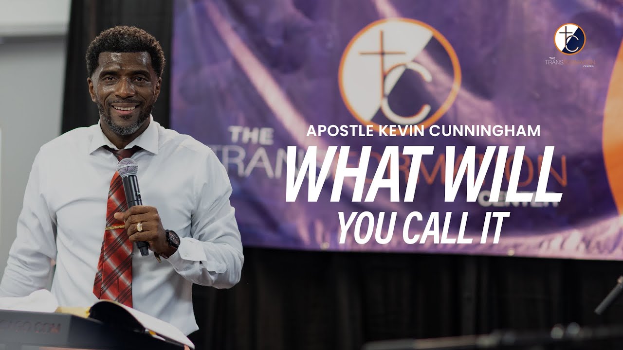 What Will You Call It | Apostle Kevin Cunningham