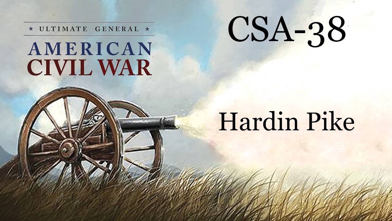 Ultimate General Civil War SCCWaSG-CSA(38):  Hardin Pike