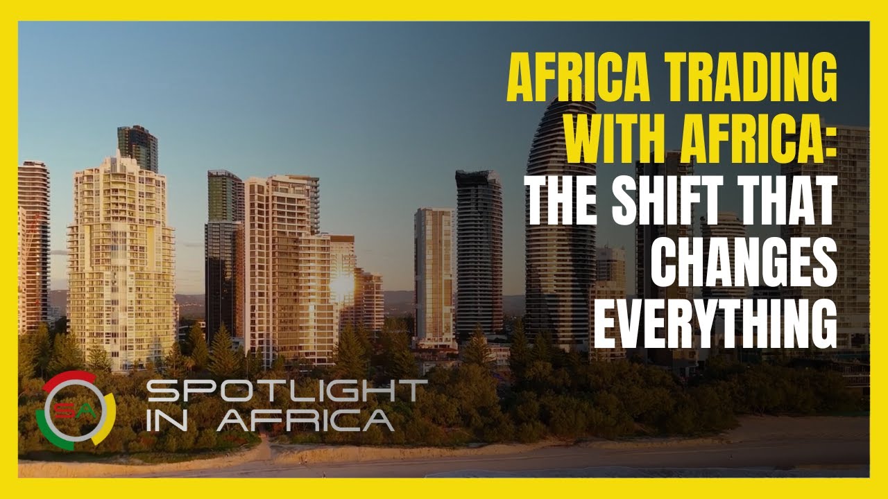 Africa Trading With Africa: The Shift That Changes