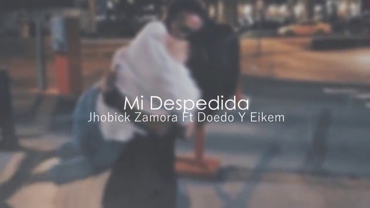 Doedo / Mi Despedida (Feat Jhobick X Eikem) 2017