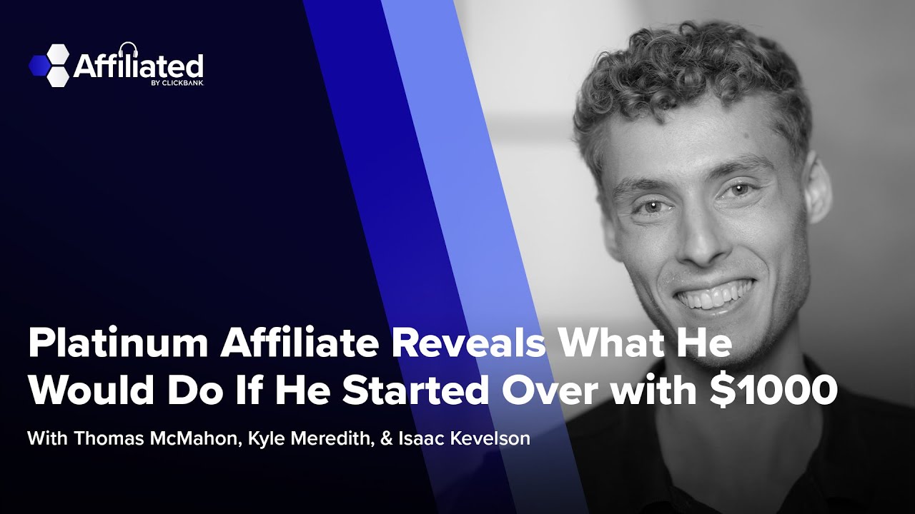 Ep. 118: Platinum Affiliate Reveals What He Would Do If He Started Over w/ $1000 ft. Isaac Kevelson