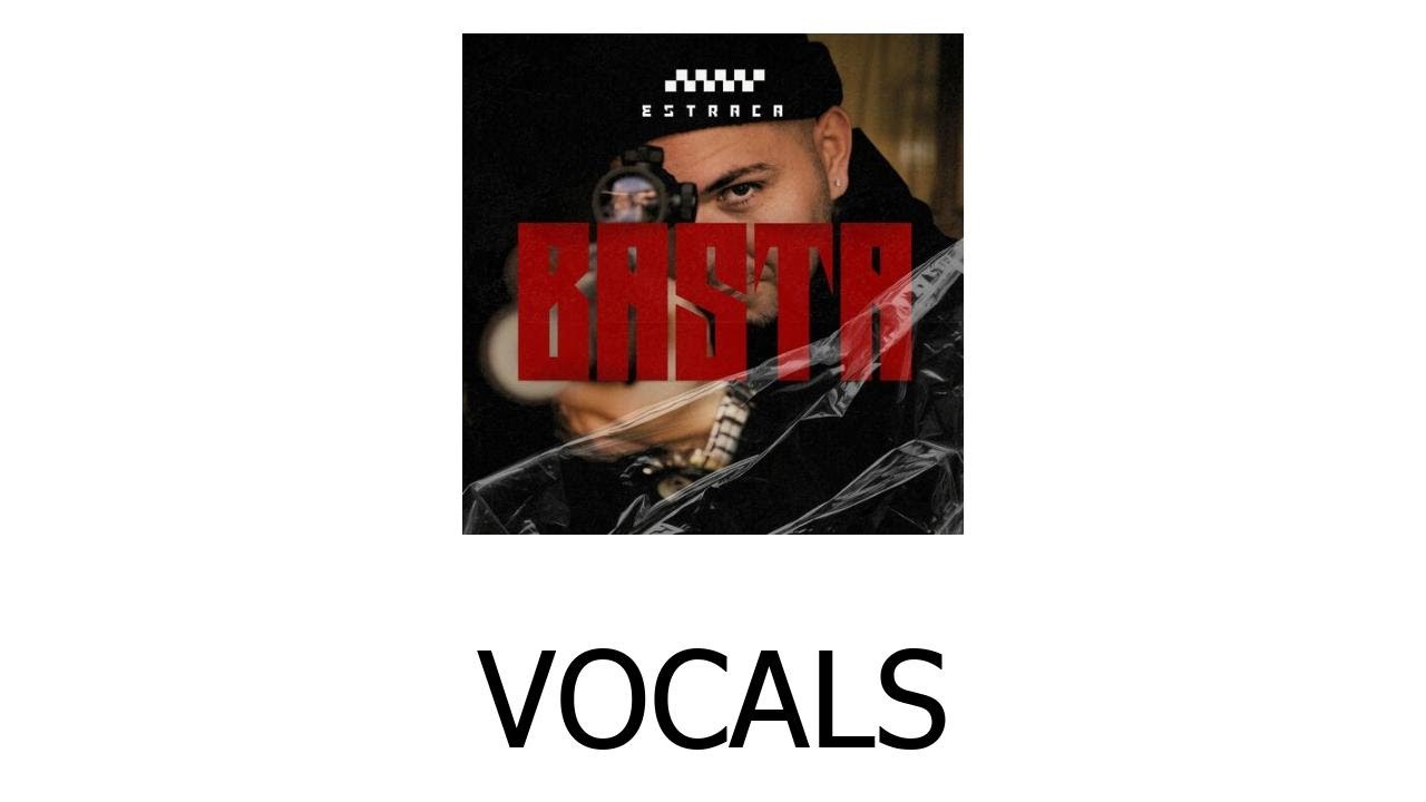 ESTRACA - BASTA [VOCALS/ACAPELLA]
