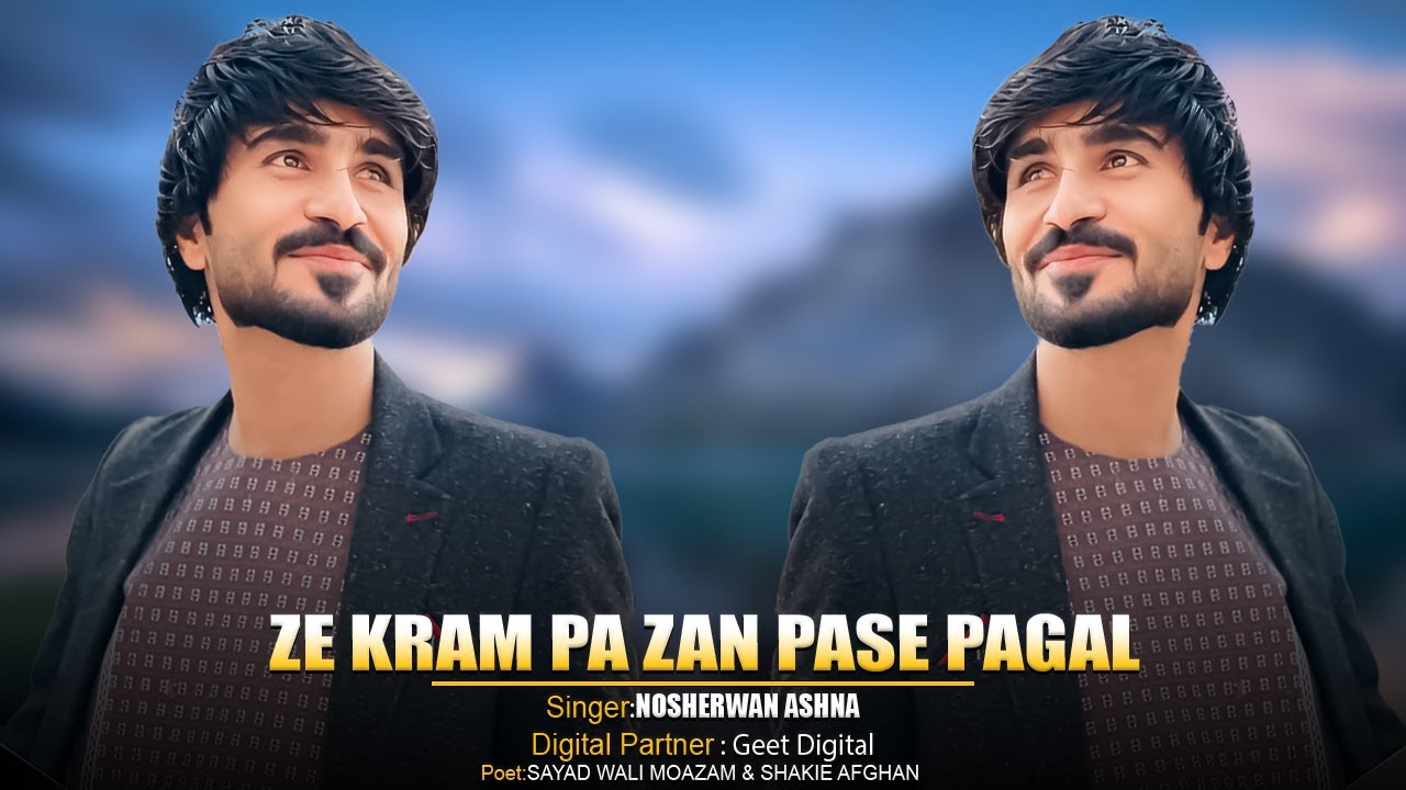 Ze Kram Pa Zan Pase Pagal  |  Pashto New Song 2025 | Nosherwan Ashna |