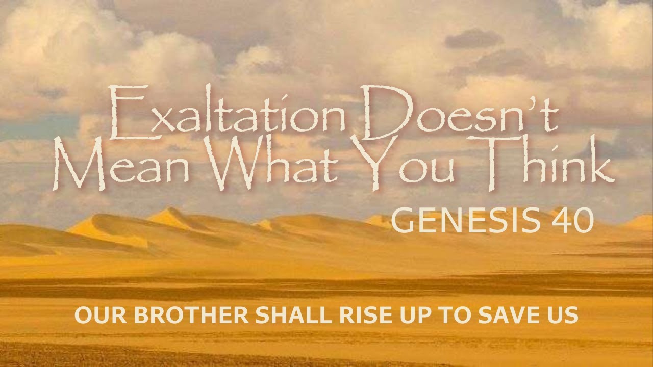 Genesis 40 - Exaltation Doesn't Mean What You Think - Jeff McKeever