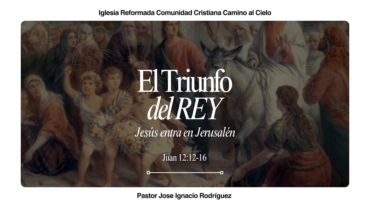El Triunfo del REY, Jesús Entra en JERUSALÉN