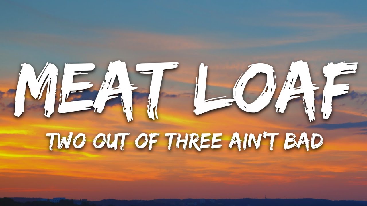 Meat Loaf - Two Out of Three Ain't Bad (Lyrics)