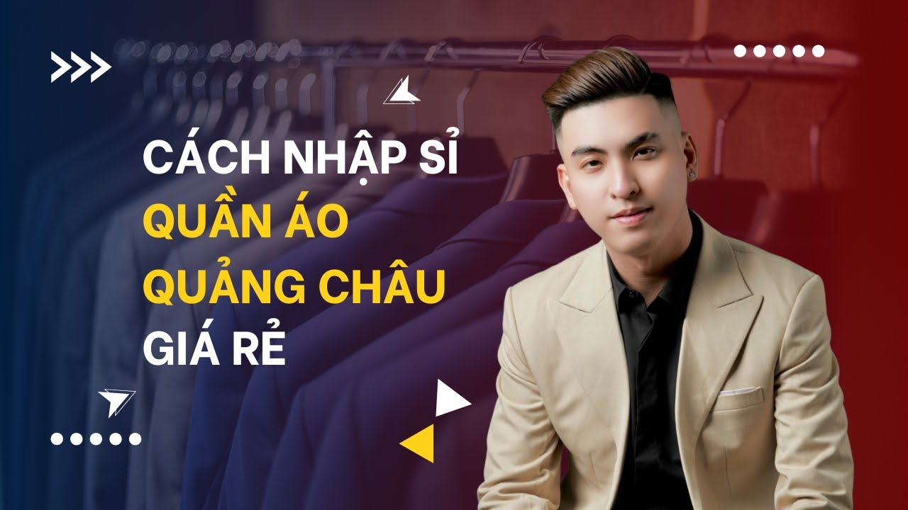 Cách Nhập Sỉ Quần Áo Quảng Châu Giá Rẻ | Thế Hiền