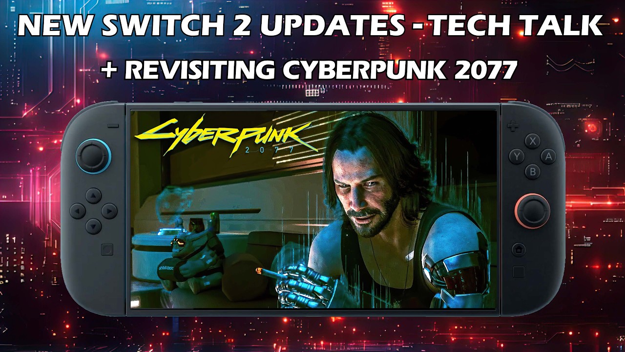 Big Switch 2 Updates: Crimson Desert/New Star Fox + Tech Talk and Revisiting Cyberpunk 2077
