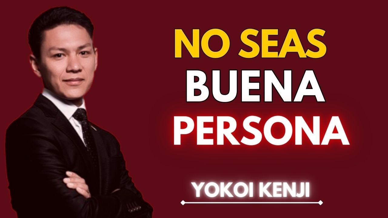 DEJA DE SER BUENO y Aprende a Ser INTELIGENTE | Yokoi Kenji Motivación...