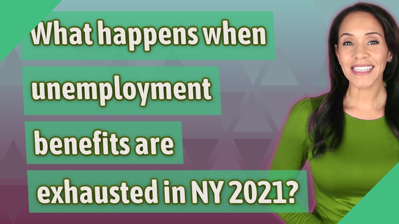 What happens when unemployment benefits are exhausted in NY 2021?