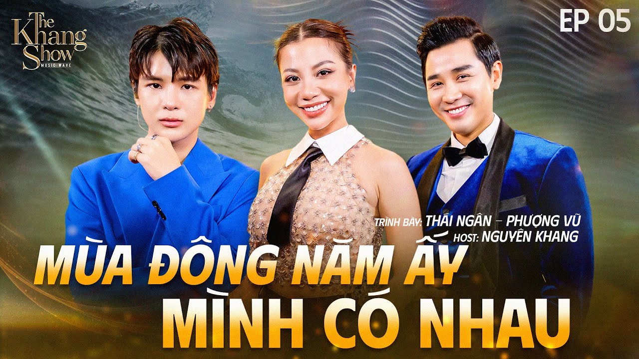 Mùa Đông Năm Ấy Mình Có Nhau - Thái Ngân ft. Phượng Vũ | Ep 05 - The Khang Show MUSIC WAVE