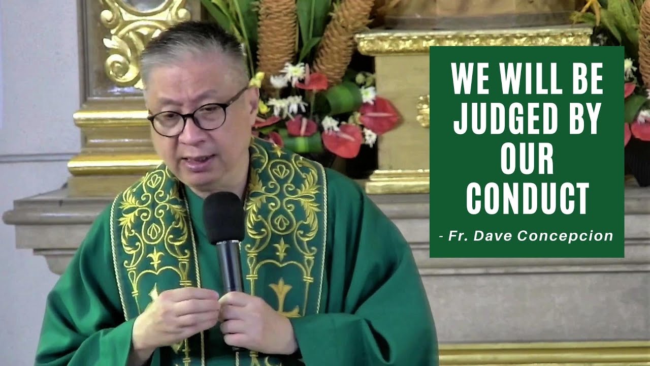 WE WILL BE JUDGED BY OUR CONDUCT - Homily by Fr. Dave Concepcion on Aug. 5, 2022