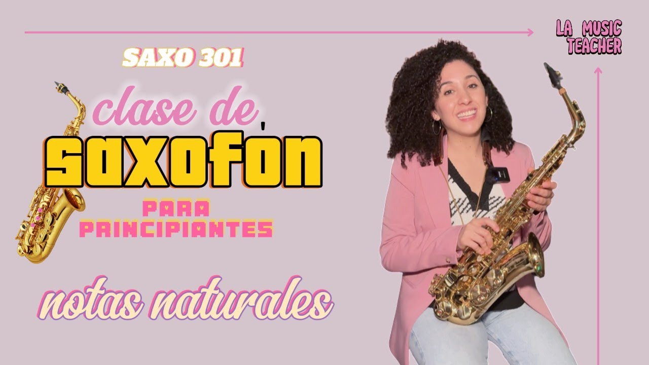 Así se Tocan Las Notas Naturales en el Saxofón (ALTO & TENOR)! clase 301