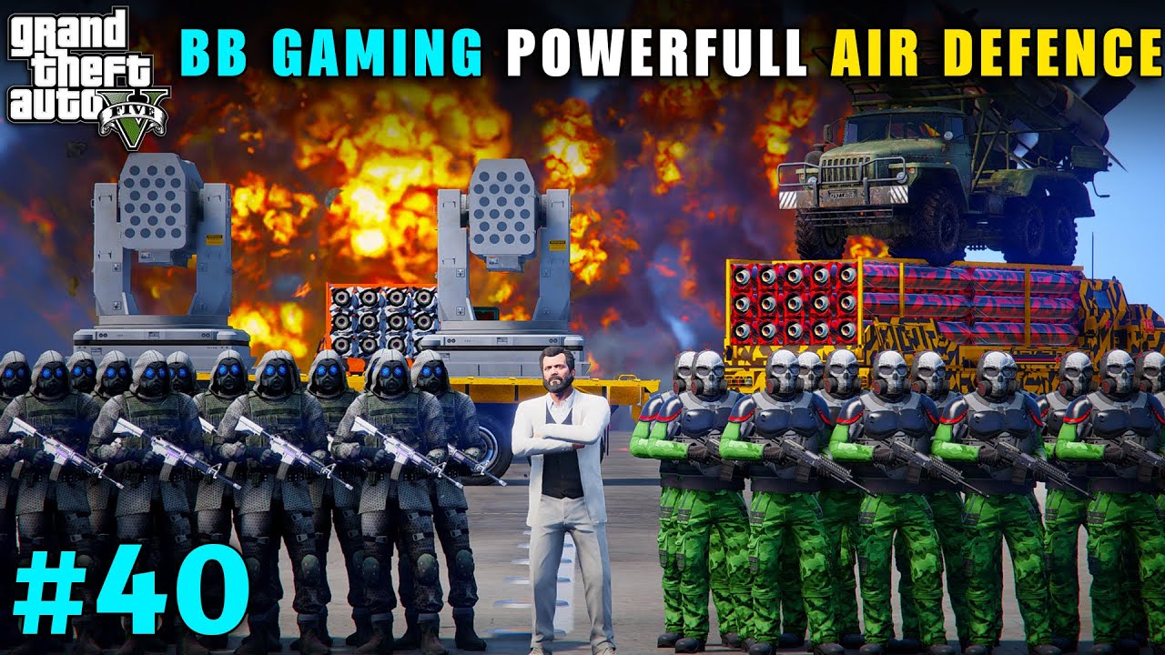 BB GAMING POWERFULL AIR DEFENSE SYSTEM FOR OUR SECURITY | GTA V GAMEPLAY #40