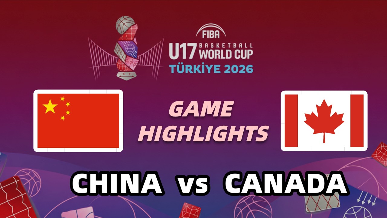 Isaiah Clarke 18 REB, 'Chinese Curry' 6 3PT🔥 | CHINA - CANADA | FIBA U17 World Cup 2026 | 2026.06.28