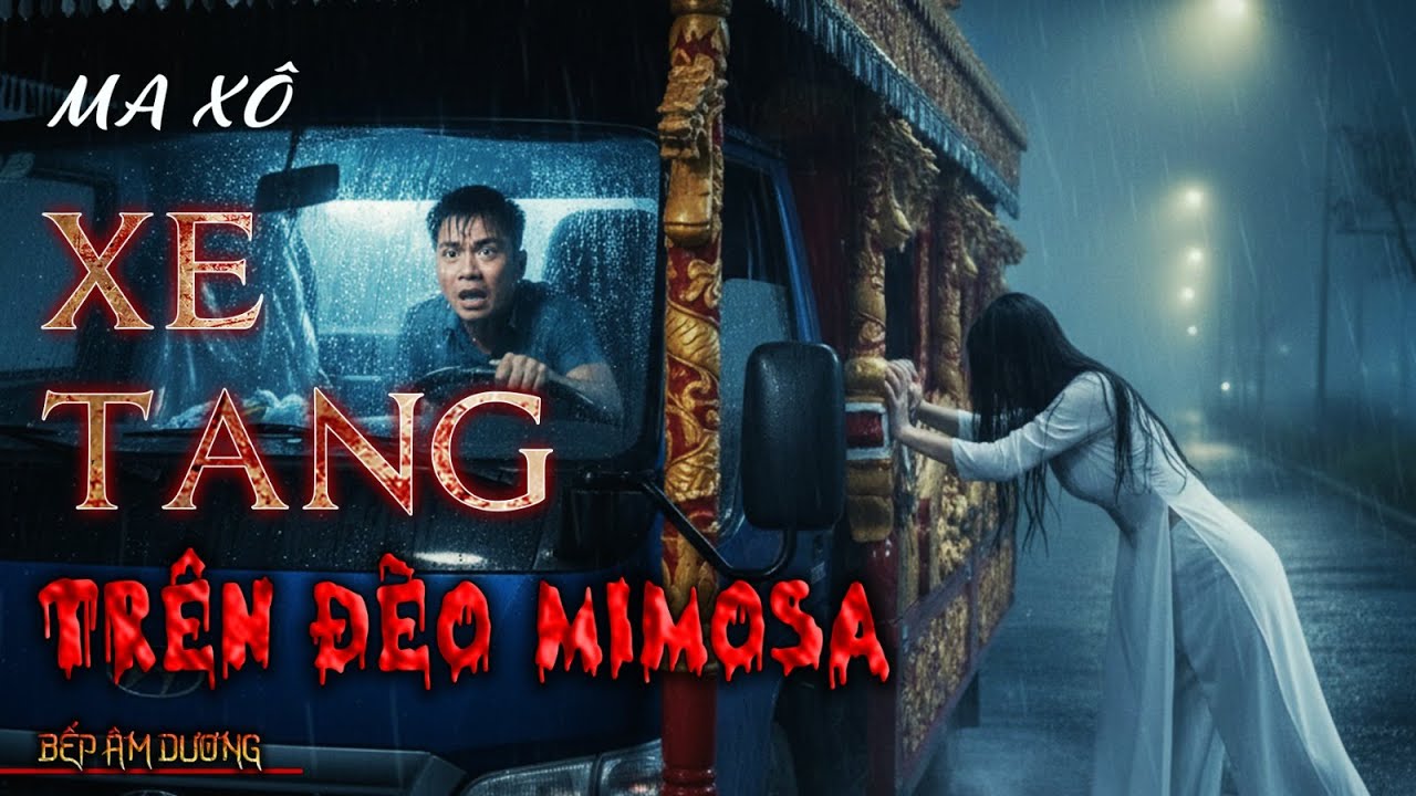 MA XÔ XE TANG TRÊN ĐÈO MIMOSA | CHUYỆN MA BẾP ÂM DƯƠNG