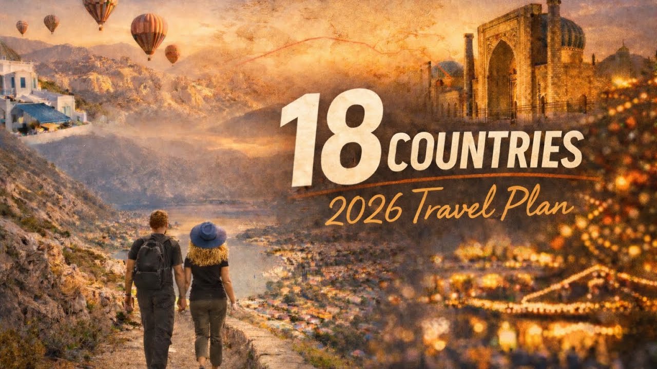 Our 2026 Travel Plan: 18 Countries, 1 Epic Adventure 